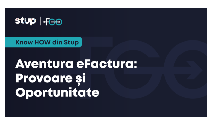 Aventura eFactura: provocare și oportunitate sau cum transformi provocările legislative într-o aventură a eficienței