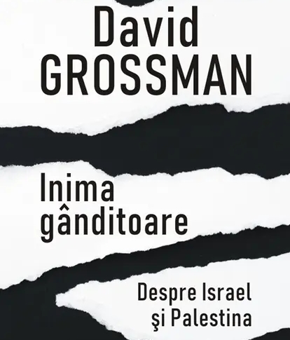 Inima gânditoare. Despre Israel și Palestina - David Grossman